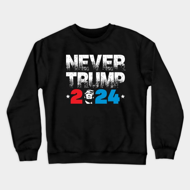 Never Trump 2024 Crewneck Sweatshirt by brendanjohnson